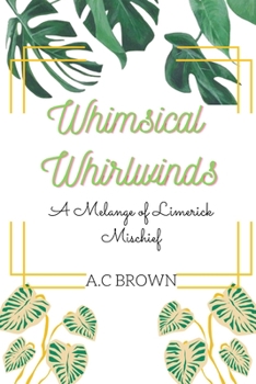 Paperback Whimsical Whirlwinds: A Melange of Limerick Mischief Book