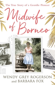 Paperback Midwife of Borneo: The True Story of a Geordie Pioneer Book