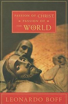 Paperback Passion of Christ, Passion of the World: The Facts, Their Interpretation, and Their Meaning Yesterday and Today Book