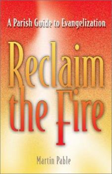 Paperback Reclaim the Fire: A Parish Guide to Evangelization Book