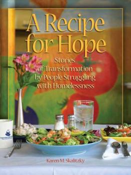 Paperback A Recipe for Hope: Stories of Transformation by People Struggling with Homelessness Book