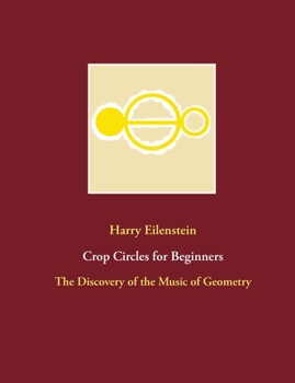 Paperback Crop Circles for Beginners: The Discovery of the Music of Geometry Book