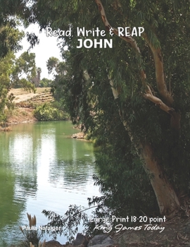 Paperback Read, Write & REAP JOHN: LARGE PRINT 18-20 point, King James Today(TM) [Large Print] Book