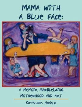 Paperback Mama with a Blue Face: A Memoir Marbleizing Motherhood and Art Book