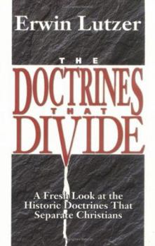 Paperback The Doctrines That Divide: A Fresh Look at the Historic Doctrines That Separate Christians Book