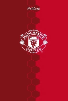 MANCHESTER UNITED  9 : Notebook Football Gifts For Men And Boys MANCHESTER UNITED  FANS: Lined Notebook / Journal Gift, 120 Pages, 6x9, Soft Cover, Matte Finish