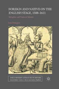 Paperback Foreign and Native on the English Stage, 1588-1611: Metaphor and National Identity Book