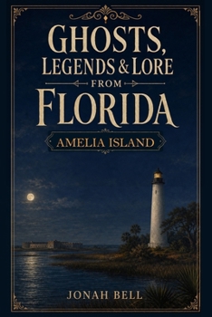 Paperback Ghosts, Legends & Lore from Florida: Amelia Island Book