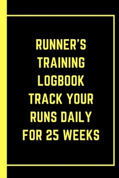 Runner’s Training Logbook Track Your Runs Daily for 25 Weeks: Runners Training Log: Undated Notebook Diary 52 Week Running Log | Faster Stronger | ... Month Record Log Book | Fitness Gift Under 10