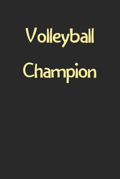 Paperback Volleyball Champion: Lined Journal, 120 Pages, 6 x 9, Funny Volleyball Gift Idea, Black Matte Finish (Volleyball Champion Journal) Book