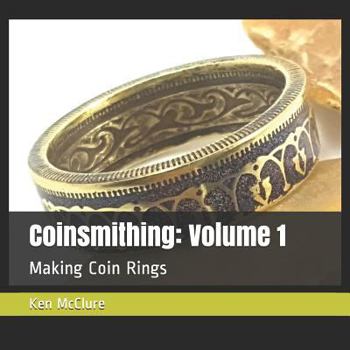 Paperback Coinsmithing: Volume 1: Making Coin Rings Book
