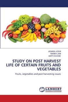 Study on Post Harvest Life of Certain Fruits and Vegetables