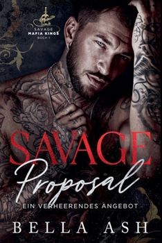 Savage Proposal. Ein verheerendes Angebot (Savage Mafia Kings Serie) (German Edition)
