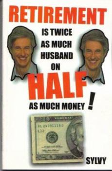 Paperback Retirement Is Twice as Much Husband on Half as Much Money! Book