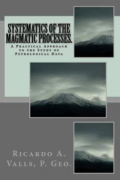 Paperback Systematics of the Magmatic Processes.: A Practical Approach to the Study of Petrological Data Book