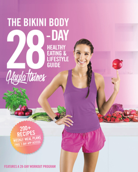 Hardcover The Bikini Body 28-Day Healthy Eating & Lifestyle Guide: 200 Recipes and Weekly Menus to Kick Start Your Journey Book