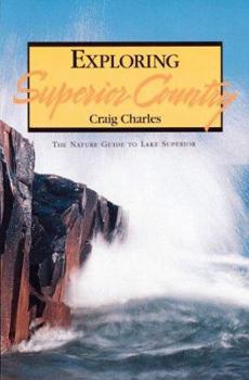 Paperback Exploring Superior Country: The Nature Guide to Lake Superior Book
