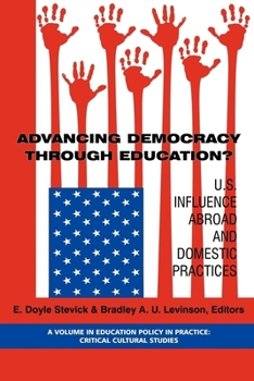 Paperback Advancing Democracy Through Education? U.S. Influence Abroad and Domestic Practices Book