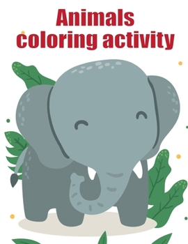 Paperback Animals coloring activity: coloring books for boys and girls with cute animals, relaxing colouring Pages Book