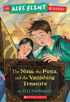 The Nina, The Pinta, And The Vanishing Treasure - Book #1 of the Alec Flint