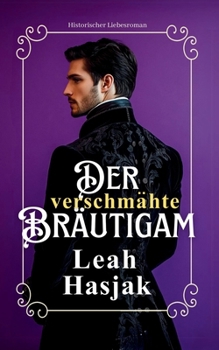 Paperback Der verschmähte Bräutigam: Historischer Liebesroman [German] Book