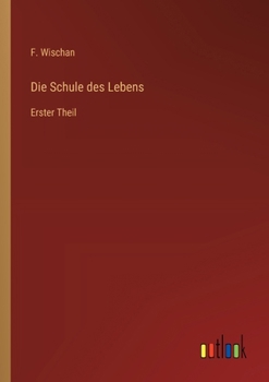 Paperback Die Schule des Lebens: Erster Theil [German] Book