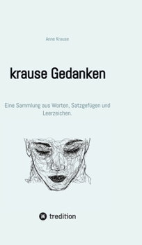 Hardcover krause Gedanken: Eine Sammlung aus Worten, Satzgefügen und Leerzeichen. [German] Book