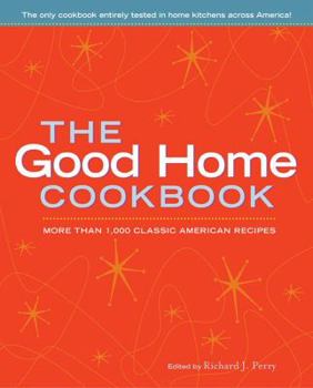 Hardcover The Good Home Cookbook: More Than 1,000 Classic American Recipes Book