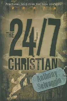 Paperback The 24/7 Christian: Practical Help from the Book of James Book