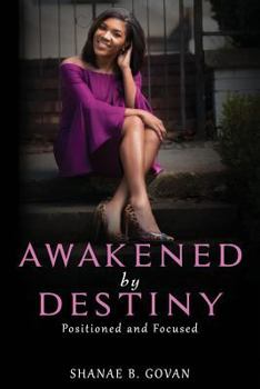 Paperback Awakened By Destiny: Positioned & Focused Book