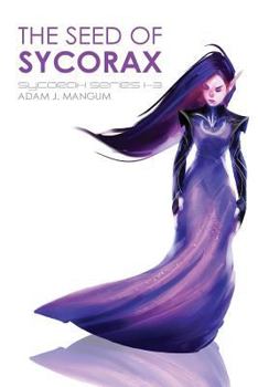 Paperback Seed of Sycorax: Sycorax Series 1-3 Book