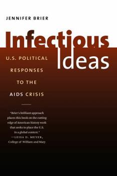 Infectious Ideas: U.S. Political Responses to the AIDS Crisis