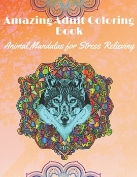 Paperback Amazing Adult Coloring Book: Animal Mandalas for stress Relieving: Coloring Books for adults with different patterns for Mandala Book