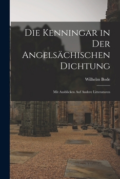 Paperback Die Kenningar in der Angelsächischen Dichtung: Mit Ausblicken auf Andere Litteraturen [German] Book