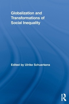 Globalization and Transformations of Social Inequality - Book  of the Routledge Advances in Sociology