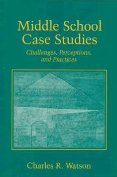 Paperback Middle School Case Studies: Challenges, Perceptions, and Practices Book