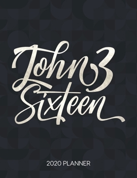 John 3 Sixteen 2020 Planner: Weekly Planner with Christian Bible Verses or Quotes Inside