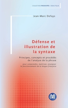 Défense et illustration de la syntaxe: Principes, concepts et procédés de l'analyse de la phrase (French Edition)