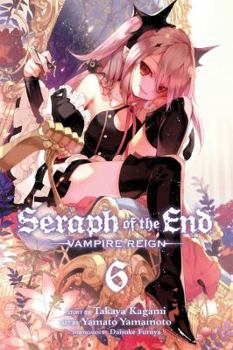 Paperback Seraph of the End, Vol. 6: Vampire Reign Book
