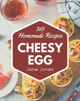 Paperback 365 Homemade Cheesy Egg Recipes: A Highly Recommended Cheesy Egg Cookbook Book