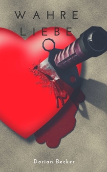 Paperback Wahre Liebe: Kurzgeschichtensammlung, Psychothriller [German] Book