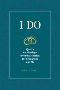 Paperback I Do: Quotes on Marriage, from the Married, the Unmarried and Me Book
