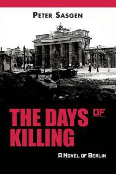 Paperback The Days of Killing: A Novel of Berlin Book