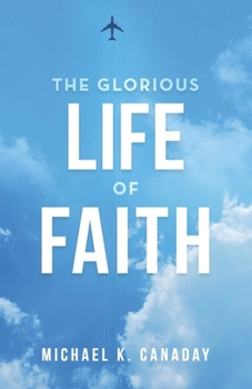 Paperback The Glorious Life of Faith Book