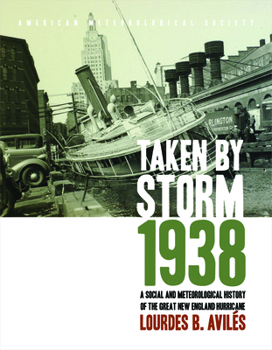 Taken by Storm, 1938: A Social and Meteorological History of the Great New England Hurricane