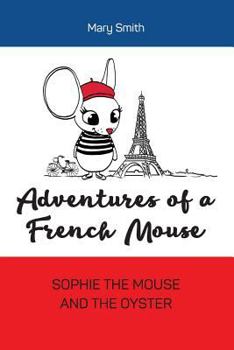 Paperback Adventures of a French Mouse: Sophie the Mouse and the Oyster Book