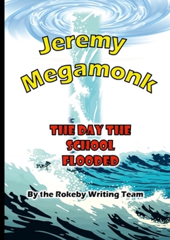 Jeremy Megamonk: The Day the School Flooded
