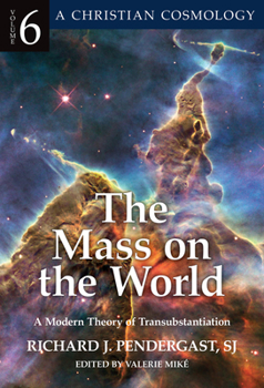 Hardcover The Mass on the World: A Modern Theory of Transubstantion Volume 6 Book