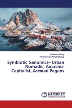 Paperback Symbiotic Genomics- Urban Nomadic, Anarcho-Capitalist, Asexual Pagans Book