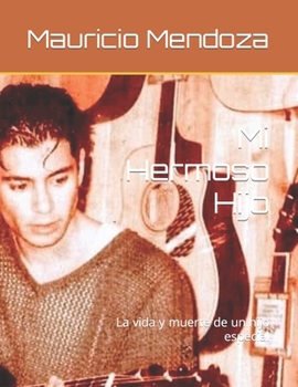 Paperback Mi Hermoso Hijo: La vida y muerte de un hijo especial Book
